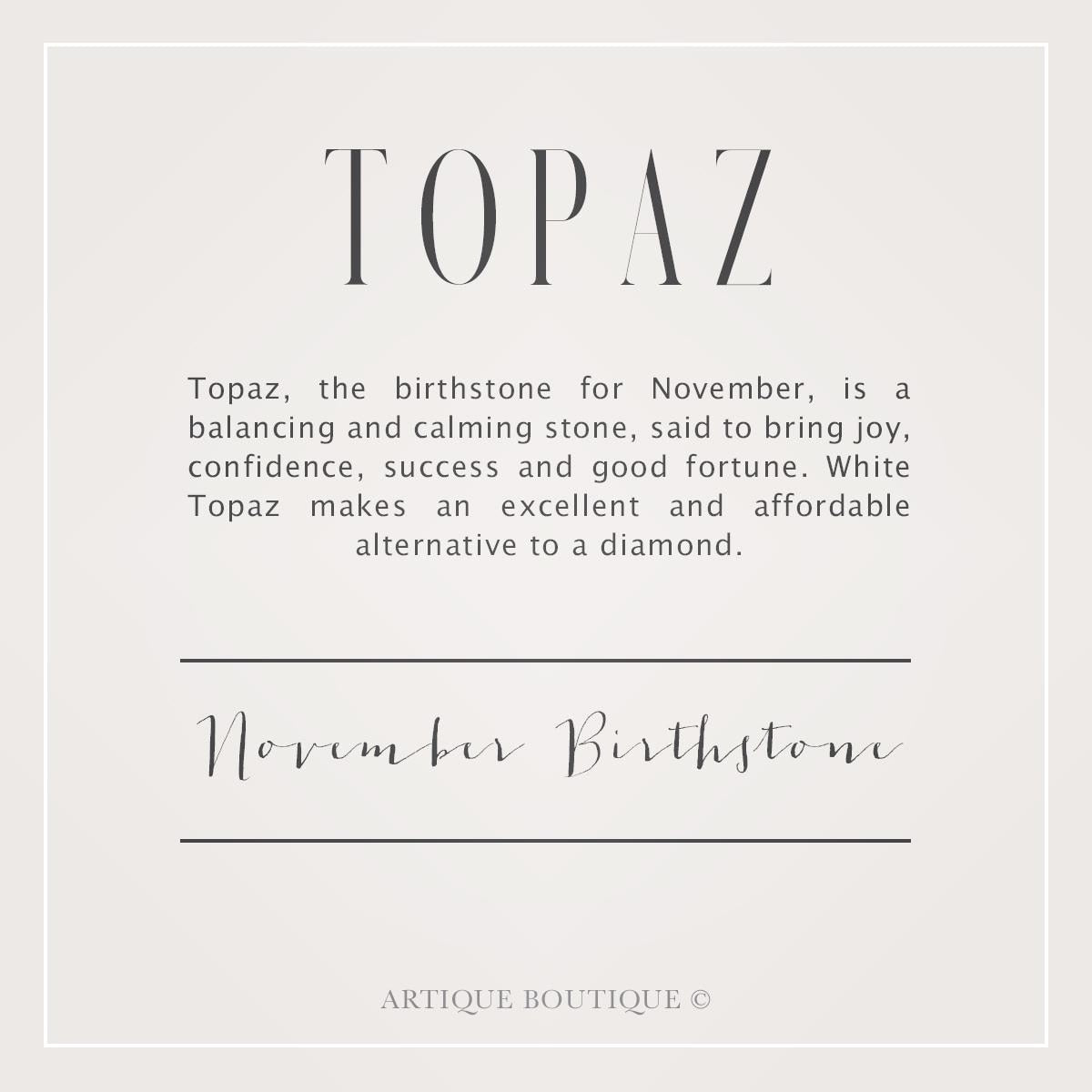 A written description detailing information about the topaz gemstone used in Artique Boutiques handmade jewellery. It briefly describes information about the history, myths & legend of the topaz gemstone, its metaphysical properties and qualities