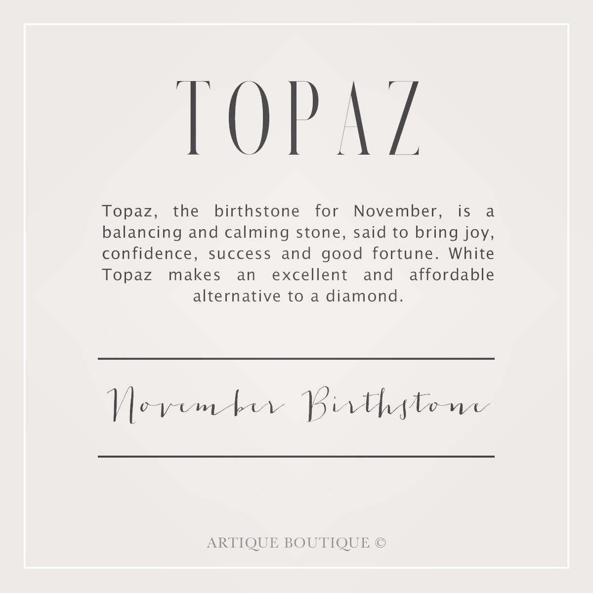 A written description detailing information about the topaz gemstone used in Artique Boutiques handmade jewellery. It briefly describes information about the history, myths & legend of the topaz gemstone, its metaphysical properties and qualities