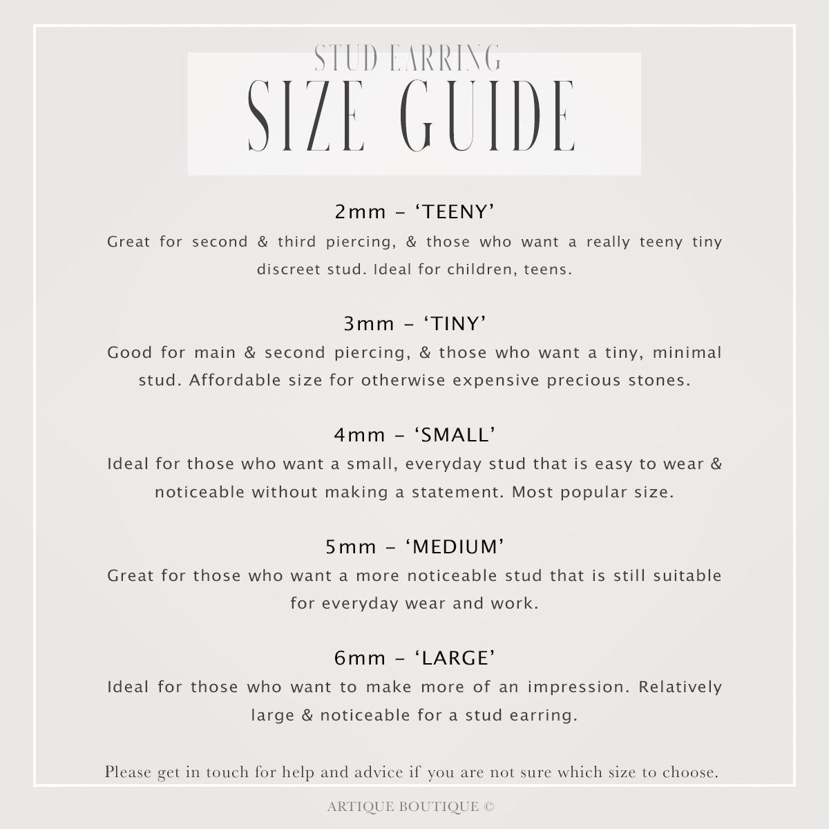 A written list of the various stud earring sizes available at Artique Boutique. The list displays the various sizes with a short description of each size to help a customer choose the most suitable size for their needs.